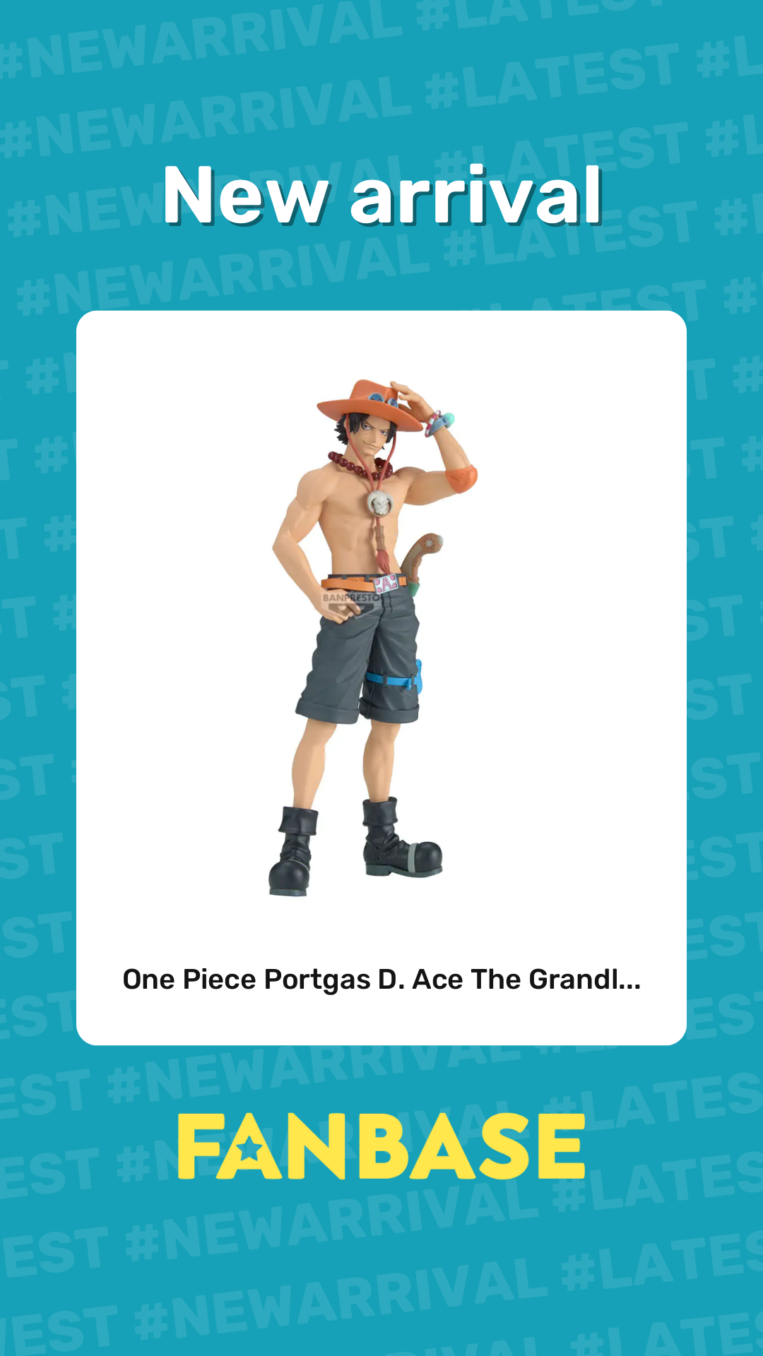 New arrival: One Piece Portgas D. Ace The Grandl...